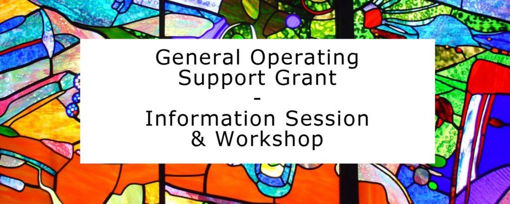 General Operating Support Grant – Information Session & Workshop