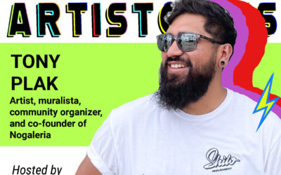 NEW ARTISTORIES with Tony Plak – Artist, muralista, community organizer, and co-founder of Nogaleria.