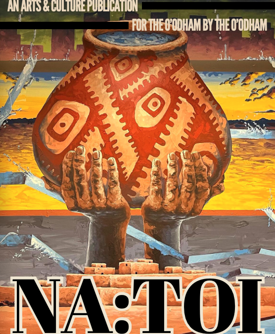 Announcement: NA:TOI – An Arts & Culture Publication for the O’ODHAM by the O’odham