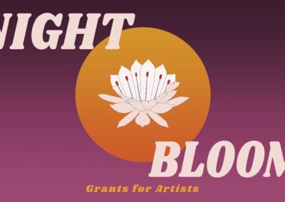 Night Bloom: Grants for Artists