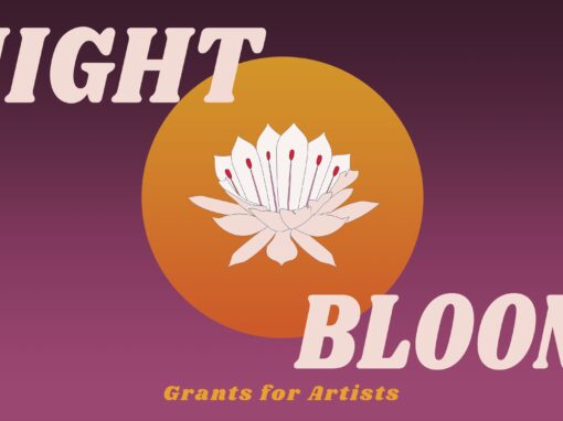 Night Bloom: Grants for Artists